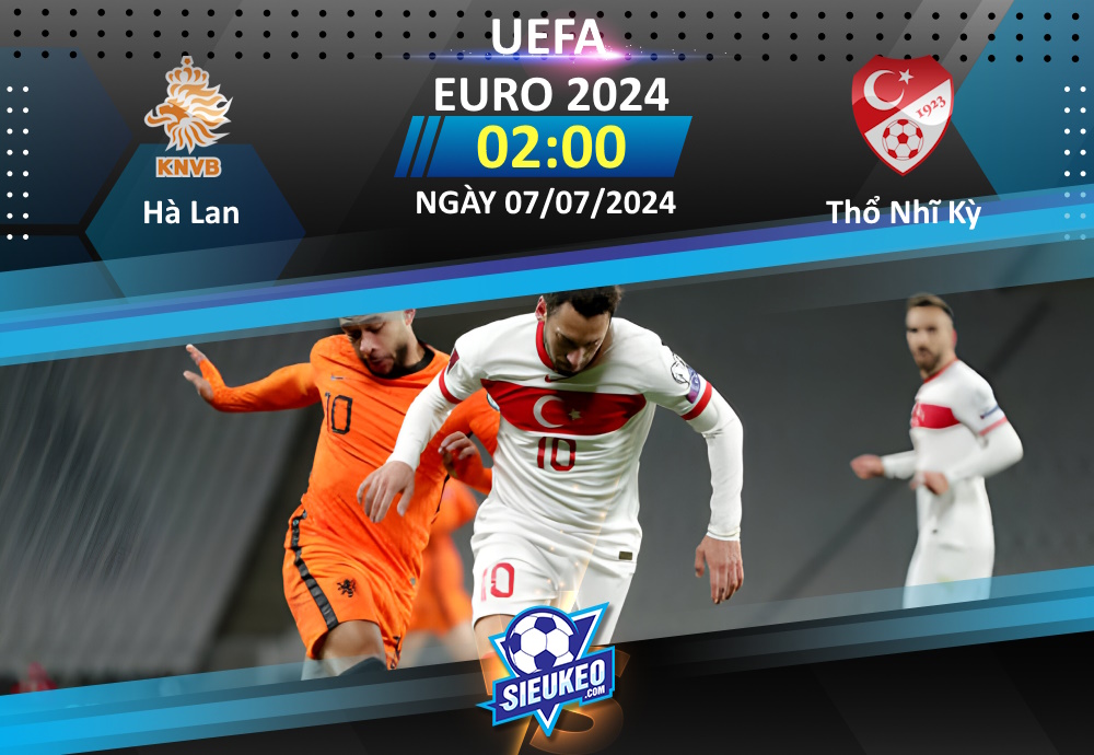 Soi kèo bóng đá Hà Lan vs Thổ Nhĩ Kỳ 02h00 ngày 07/07/2024: “Oranje” giật vé