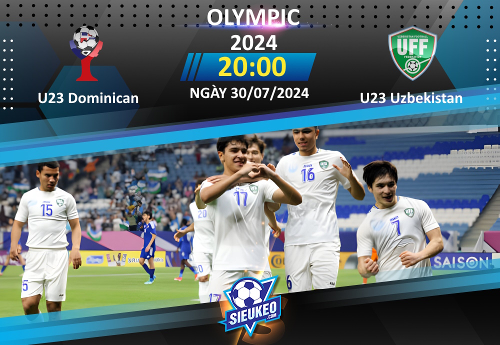 Soi kèo bóng đá U23 Dominican vs U23 Uzbekistan 20h00 ngày 30/07/2024: Trận thắng vì danh dự