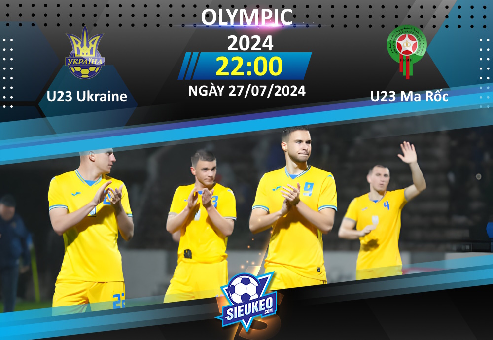 Soi kèo bóng đá U23 Ukraine vs U23 Ma Rốc 22h00 ngày 27/07/2024: Giật vé sớm