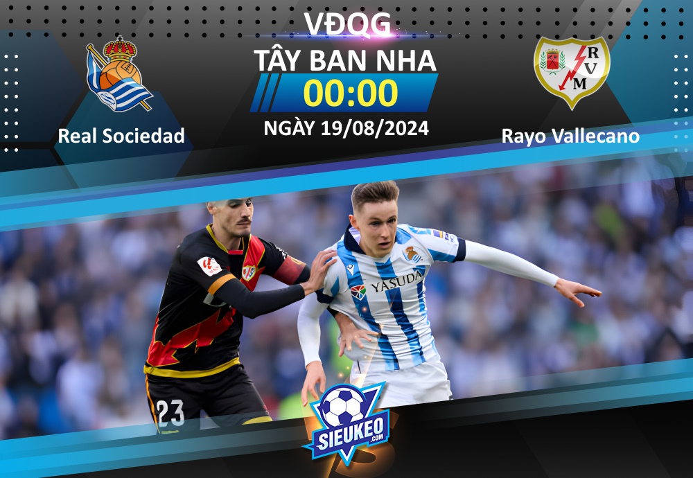 Soi kèo bóng đá Real Sociedad vs Rayo Vallecano 00h00 ngày 19/08/2024: 3 điểm nhọc nhằn