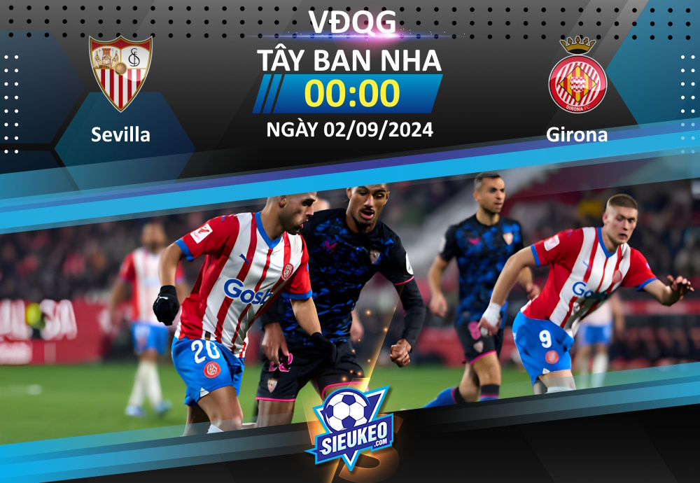 Soi kèo bóng đá Sevilla vs Girona 00h00 ngày 02/09/2024: Kéo sập Ramon Sanchez Pizjuan