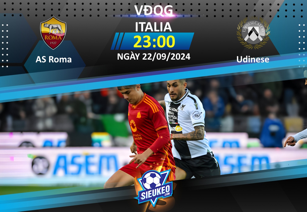 Soi kèo bóng đá AS Roma vs Udinese 23h00 ngày 22/09/2024: Kèo trên bất ổn