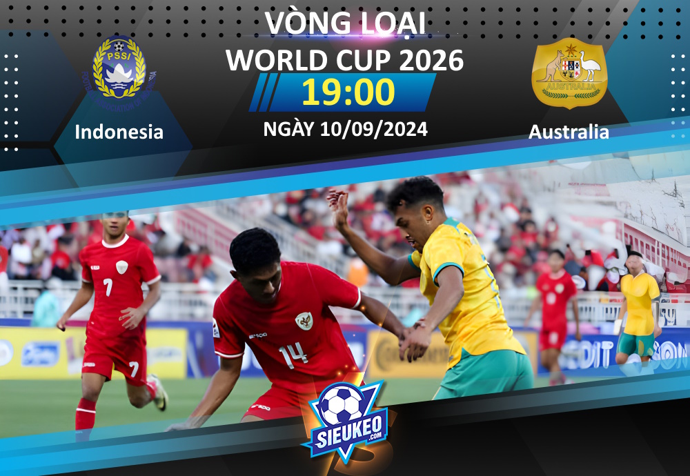 Soi kèo bóng đá Indonesia vs Australia 19h00 ngày 10/09/2024: Thêm một bất ngờ