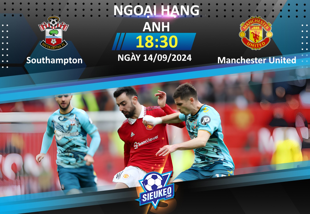 Soi kèo bóng đá Southampton vs Manchester United 18h30 ngày 14/09/2024: 3 điểm cho “Quỷ đỏ”