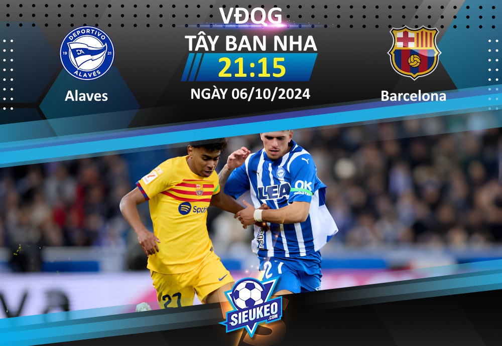 Soi kèo bóng đá Alaves vs Barcelona 21h15 ngày 06/10/2024: Xây chắc ngôi đầu