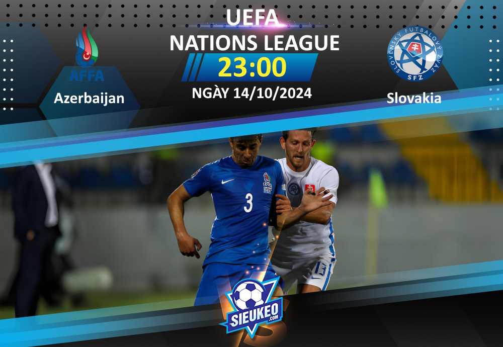 Soi kèo bóng đá Azerbaijan vs Slovakia 23h00 ngày 14/10/2024: 1 bàn quyết định