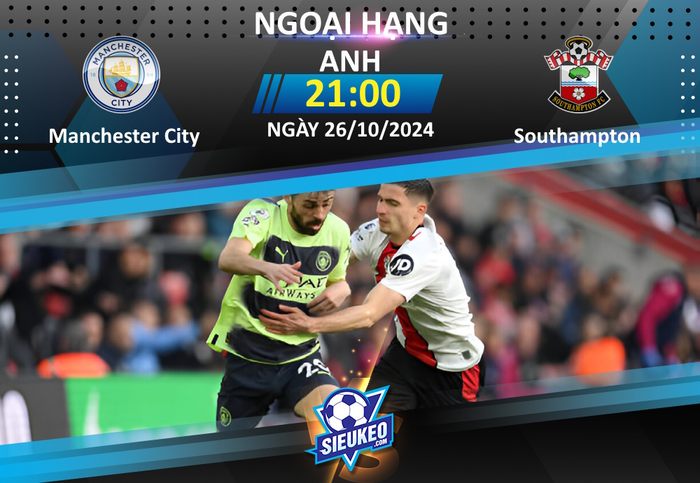 Soi kèo bóng đá Manchester City vs Southampton 21h00 ngày 26/10/2024: Áp đảo hoàn toàn