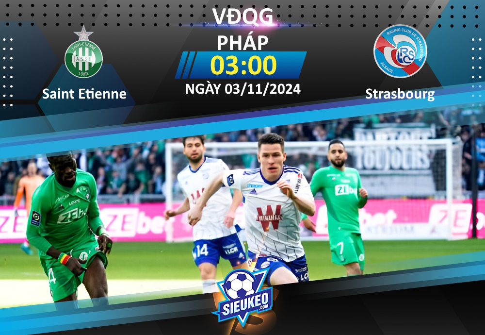 Soi kèo bóng đá Saint Etienne vs Strasbourg 03h00 ngày 03/11/2024: Tân binh có điểm