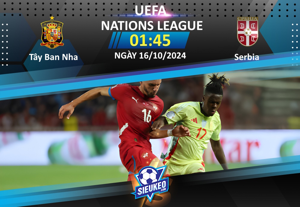 Soi kèo bóng đá Tây Ban Nha vs Serbia 01h45 ngày 16/10/2024: Khó có bất ngờ