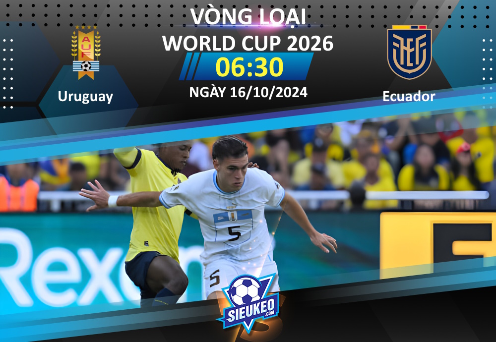 Soi kèo bóng đá Uruguay vs Ecuador 06h30 ngày 16/10/2024: Chủ nhà thắng nhẹ