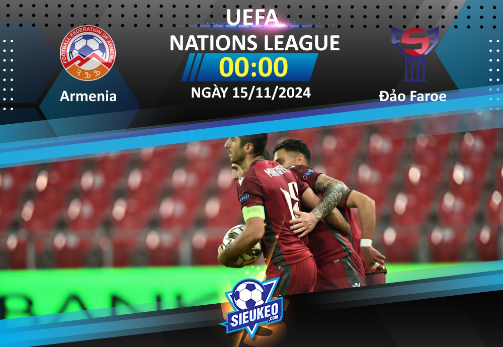 Soi kèo bóng đá Armenia vs Đảo Faroe 00h00 ngày 15/11/2024: Chủ nhà áp đảo