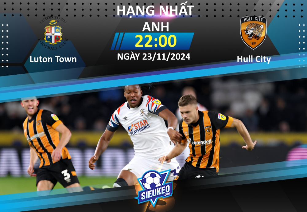 Soi kèo bóng đá Luton Town vs Hull City 22h00 ngày 23/11/2024: Niềm tin chủ nhà