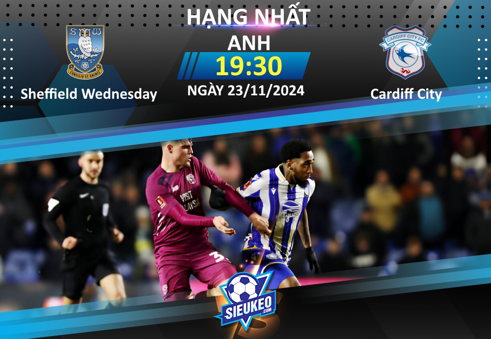 Soi kèo bóng đá Sheffield Wednesday vs Cardiff City 19h30 ngày 23/11/2024: Khó phân cao thấp