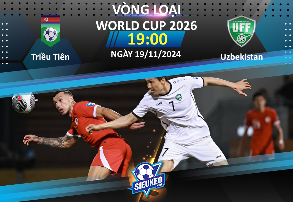 Soi kèo bóng đá Triều Tiên vs Uzbekistan 19h00 ngày 19/11/2024: Khó có bất ngờ