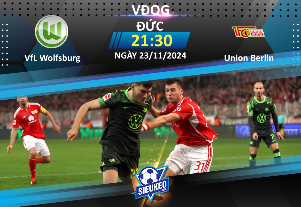 Soi kèo bóng đá VfL Wolfsburg vs Union Berlin 21h30 ngày 23/11/2024: Khó phân cao thấp