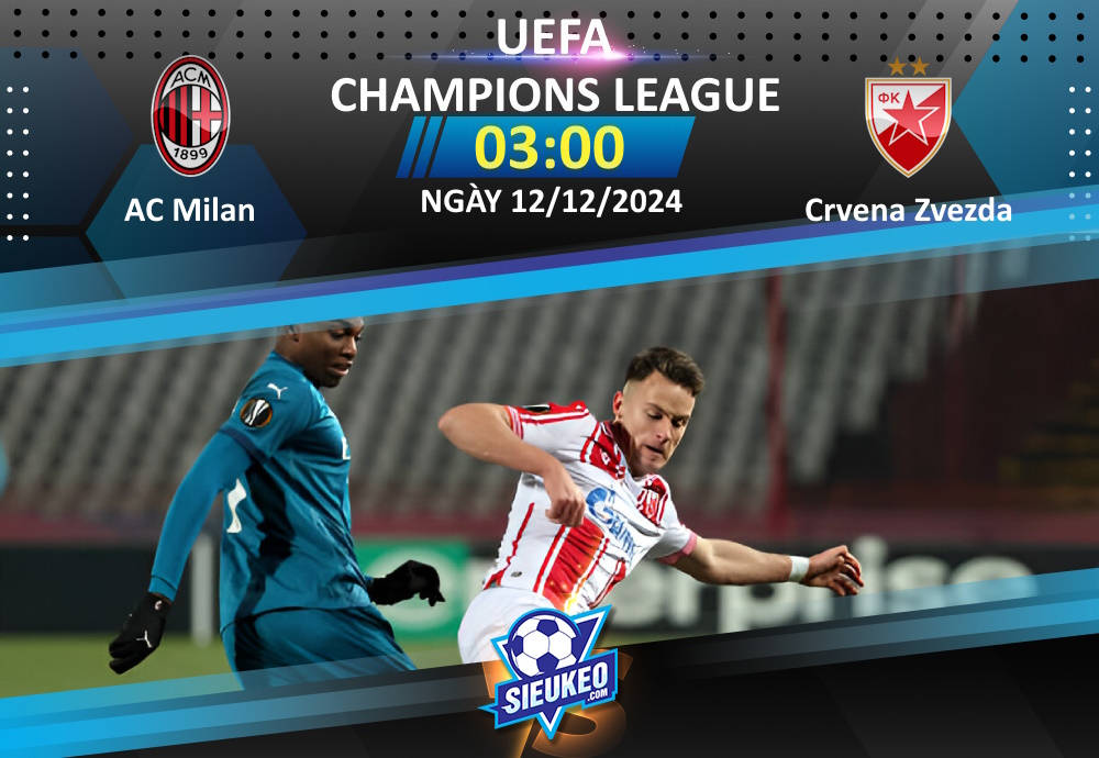 Soi kèo bóng đá AC Milan vs Crvena Zvezda 03h00 ngày 12/12/2024: Thắng càng nhiều càng tốt