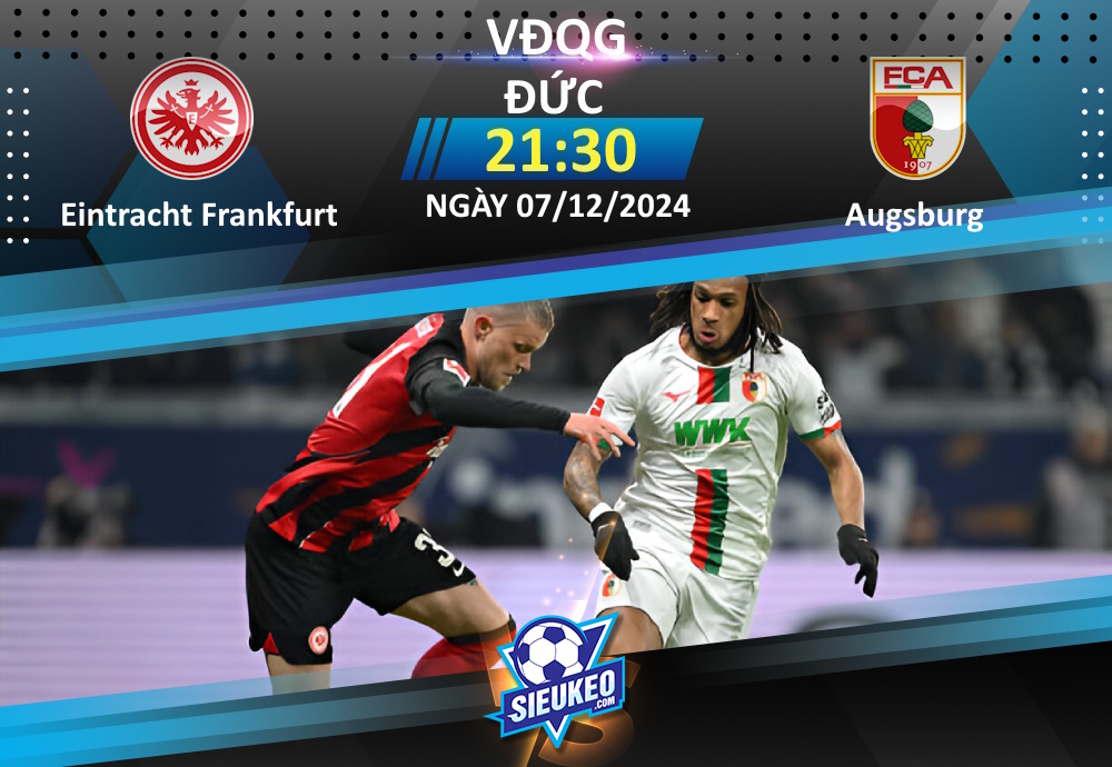 Soi kèo bóng đá Eintracht Frankfurt vs Augsburg 21h30 ngày 07/12/2024: Đại bàng tung cánh