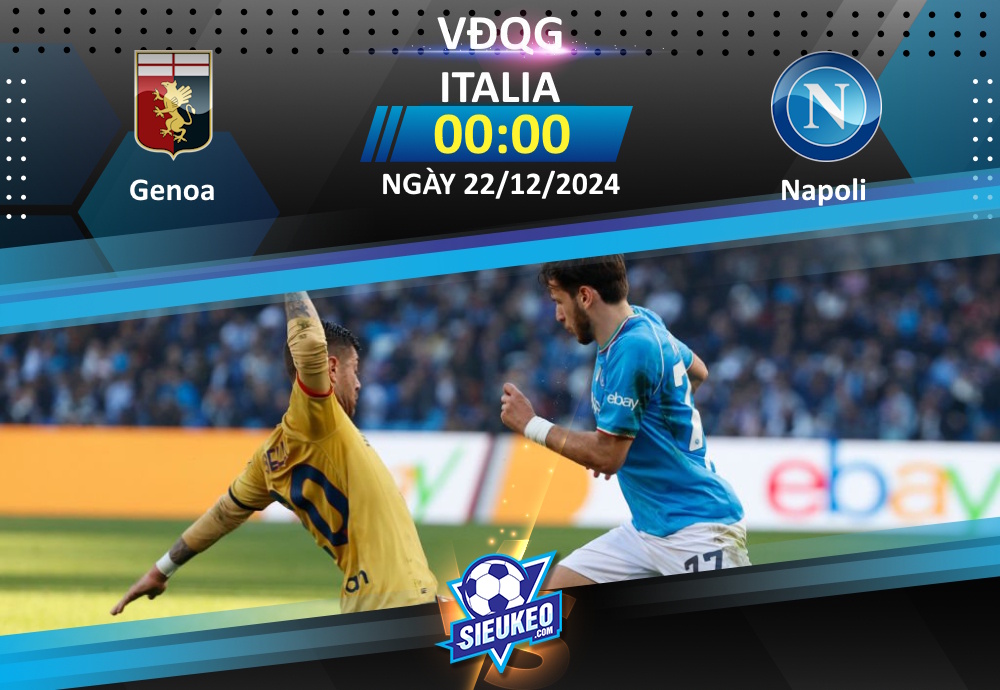 Soi kèo bóng đá Genoa vs Napoli 00h00 ngày 22/12/2024: Thuốc thử liều cao