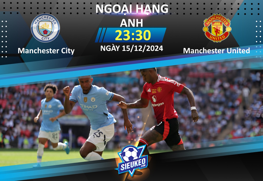 Soi kèo bóng đá Manchester City vs Manchester United 23h30 ngày 15/12/2024: Chủ, khách đều run