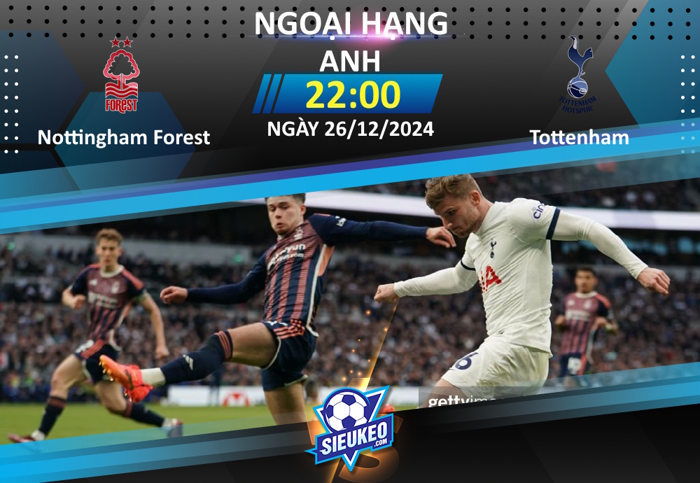 Soi kèo bóng đá Nottingham Forest vs Tottenham 22h00 ngày 26/12/2024: Chia điểm tại City Ground