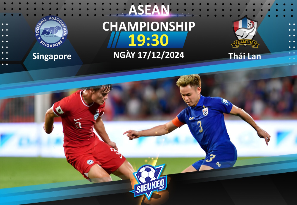 Soi kèo bóng đá Singapore vs Thái Lan 19h30 ngày 17/12/2024: Độc chiếm ngôi đầu