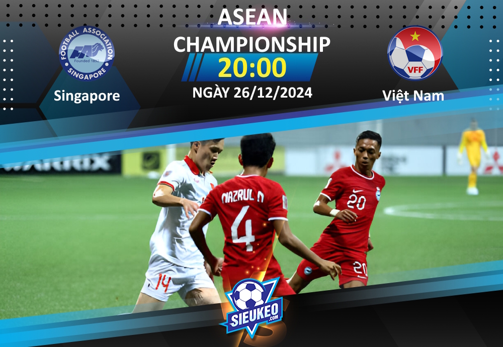 Soi kèo bóng đá Singapore vs Việt Nam 22h00 ngày 26/12/2024: Lợi thế cho đội khách